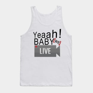 Yeaah Baby We Live Tank Top